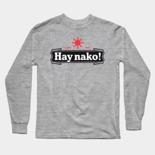 Ay Nako Pinoy Pride - Funny Filipino Philippines Shirt Long Sleeve T-Shirt